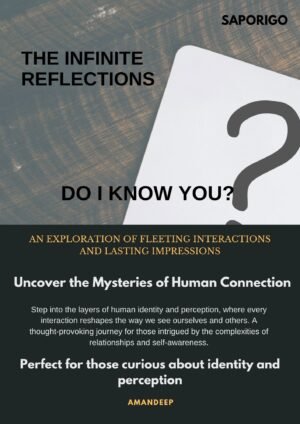 "The Infinite Reflections: Do I Know You? — An Exploration of Fleeting Interactions and Lasting Impressions (Official Digital Edition) - Direct from Publisher